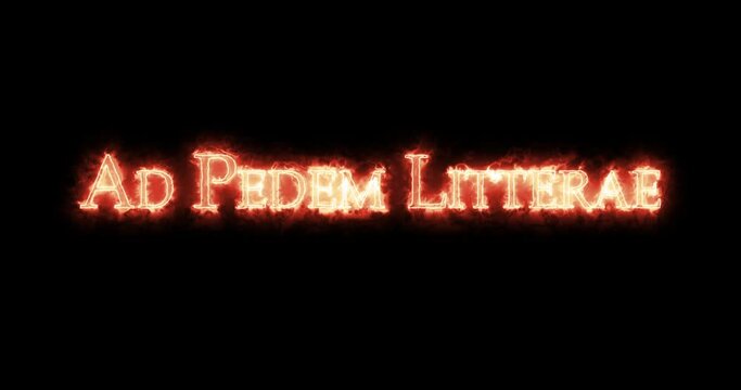 Ad Pedem Litter&aelig; written with fire. Loop
