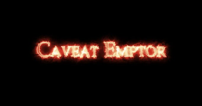 Caveat Emptor, Let the buyer beware, written with fire. Loop