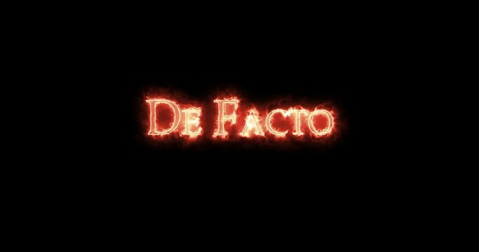 De Facto, according to fact, written with fire. Loop