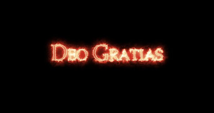 Deo gratias written with fire. Loop
