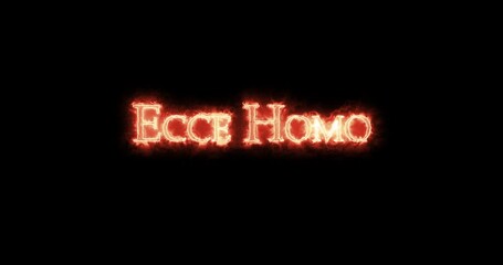 Ecce homo written with fire. Loop