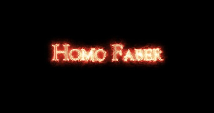 Homo faber written with fire. Loop