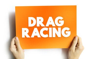 Drag Racing is a type of motor racing, text concept on card for presentations and reports