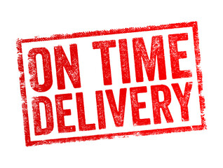 On Time Delivery - timely and punctual delivery of goods, services, or products according to a predetermined schedule or agreed-upon timeframe, text concept stamp
