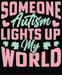 Someone autism lights up my world t shirt design