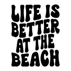 Life Is Better At The Beach