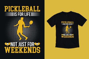 Pickleball is for Life not just for Weekends Pickleball T-Shirt Design