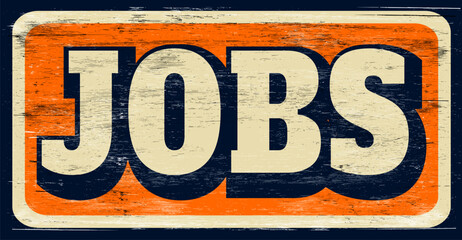 Aged and worn jobs sign on wood