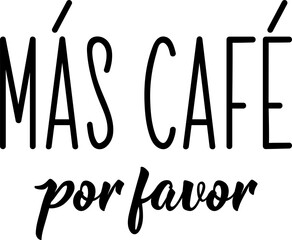 More coffee please - in Spanish. Lettering. Ink illustration. Modern brush calligraphy.