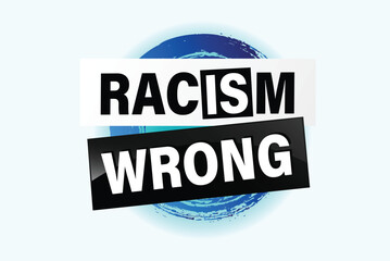Racism is Wrong Lovely slogan against discrimination. Islam Muslim ethnic Niger stop sign. Good for scrap booking posters textiles gifts pride

