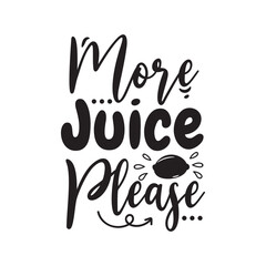 More Juice Please Vector Design on White Background