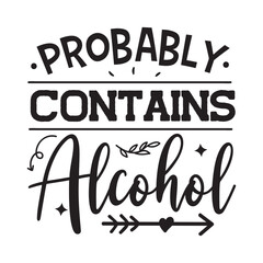 Probably Contains Alcohol. Vector Design on White Background