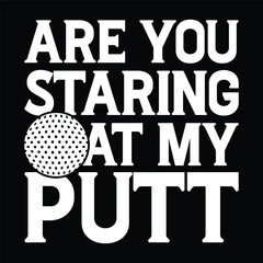 are you staring at my putt