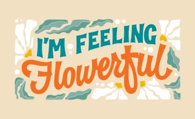 Foto op Aluminium Im feeling flowerful, creative lettering flower- themed pun-phrase in retro style. Beautiful typography design element with leaves and flowers in soft retro colors. Creative inscription template © Olga