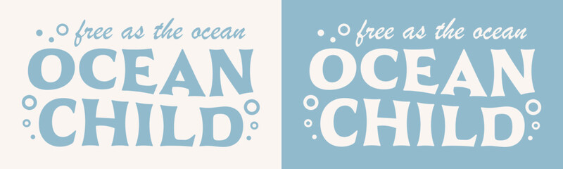 Ocean child free as the ocean lettering retro groovy wavy aesthetic. Underwater waves bubbles concept illustration. Text for surfer diver girl women shirt design clothing and print vector cut file. - obrazy, fototapety, plakaty
