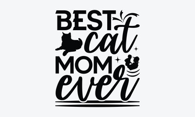 Best dog mom ever - MOM T-shirt Design,  Isolated on white background, This illustration can be used as a print on t-shirts and bags, cover book, templet, stationary or as a poster.