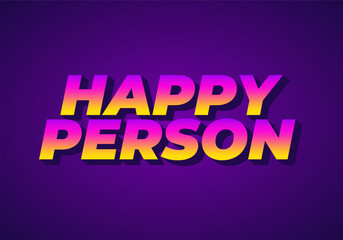Happy person. Text effect in 3D effect and eye catching color