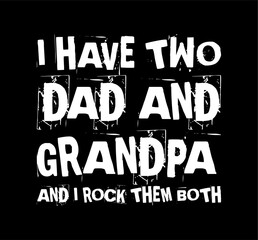 i have two dad and grandpa and i rock them both simple typography with black background