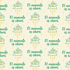 Seamless elegant pattern with Spanish lettering. The moment is now - in Spanish. Print for textile, wallpaper, covers, surface. For fashion fabric. El momento es ahora