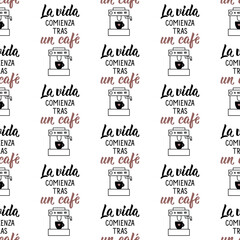 Seamless elegant pattern with Spanish lettering. Life begins after a coffee - in Spanish. Print for textile, wallpaper, covers, surface. For fashion fabric.