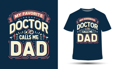 My favorite doctor calls me Dad. t-shirt design concept for fathers day - obrazy, fototapety, plakaty