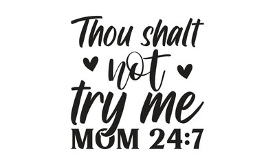 Fototapeta na wymiar Thou shalt not try me mom - on white background,Instant Digital Download. Illustration for prints on t-shirt and bags, posters 