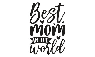  Best mom in the world -  on white background,Instant Digital Download. Illustration for prints on t-shirt and bags, posters 