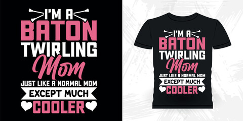 Mom Lover Mother's Day Legend Funny Retro Vintage Baton Twirling T-shirt Design