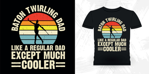 Dad Lover Father's Day Funny Retro Vintage Baton Twirling T-shirt Design