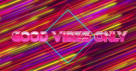 Image of good vibes only text over neon banner against colorful light trails in seamless pattern