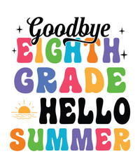 Goodbye 8th grade hello summer t shirt design print template