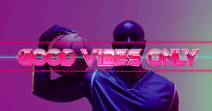 Image of good vibes only text over neon pattern and african american basketball player