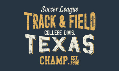 Track & Field Soccer League Champ Texas Slogan with Grunge Effect Print for Hoodie, Tee Shirt All boys & girls