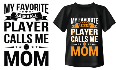 My Favorite Baseball Player Calls Me Mom Typography T-shirt Design