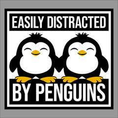 Easily Distracted By Penguins Funny Cute Happy Penguin Lover