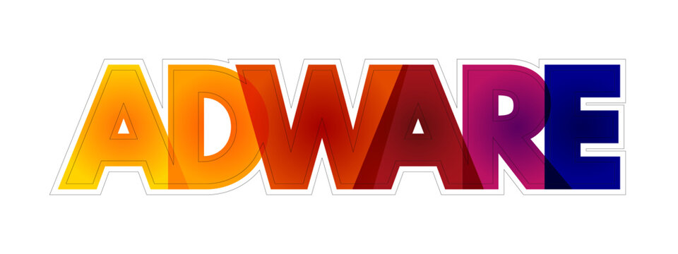 Adware - unwanted software designed to throw advertisements up on your screen, colourful text concept background