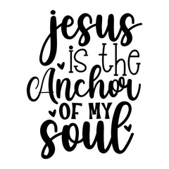 Jesus is the Anchor of My Soul