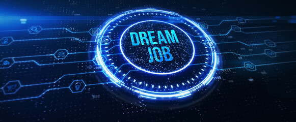 Dream job concept. Business, Technology, Internet and network concept. 3d illustration