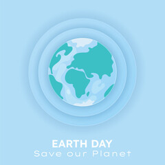 Happy Earth Day. Environmental protection. Simple poster with planet Earth and slogan. Save our planet. Vector illustration for banner, social media post, celebration card.