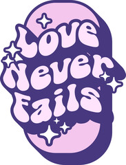 Obraz premium Love Never Fails Quotes On Retro Style Design For Sticker, T-shirt, Mug, Hoodie, Poster & for any Merchandise Printing on Transparent Background