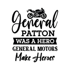 General  Patton was a here general motors make heroes t-shirt design