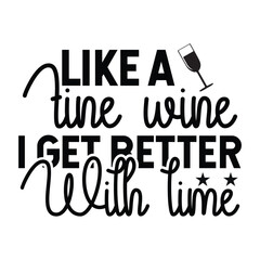 like a tine wine I get better with time