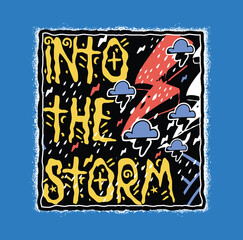 Vintage, Fun, Youthful, Doodle Style Into The Storm Typography T-shirt Design Clothing And Apparel Vector Illustration Art On Blue Background