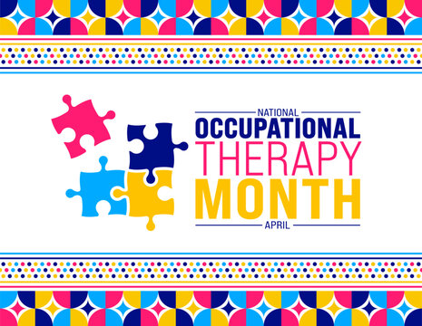 April is National Occupational Therapy Month background template. Holiday concept. use to background, banner, placard, card, and poster design template with text inscription and standard color. vector - Powered by Adobe