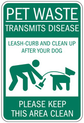 Clean up dog poop sign pet waste transmits disease. Leash curb and clean up after your dog. Please keep this area clean