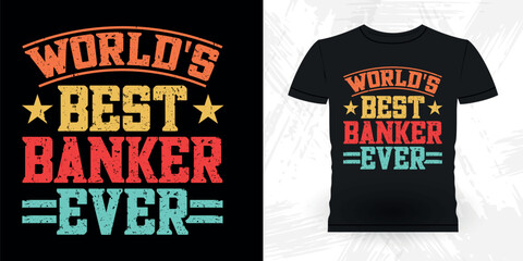 World's Best Banker Ever  Funny Loan Officer Retro Vintage Banker T-shirt Design