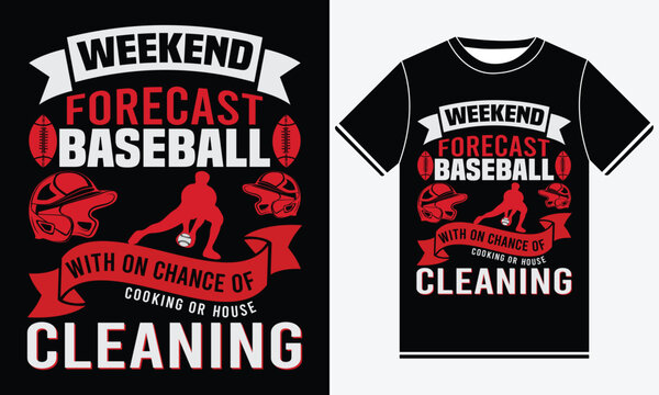 weekend forecast baseball with on chance of cooking or house cleaning - illustration vector art - Baseball T-shirt Design Template - Print