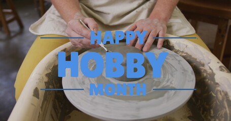 Image of happy hobby month text over caucasian man forming pottery
