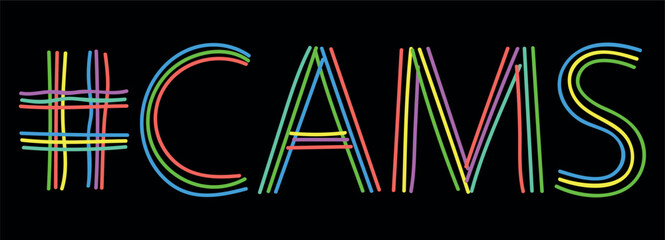 CAMS Hashtag. Isolate neon doodle lettering text, multi-colored curved neon lines, like felt-tip pen, pensil. Hashtag #CAMS for banner, t-shirts, mobile apps, typography, Adult resources - obrazy, fototapety, plakaty
