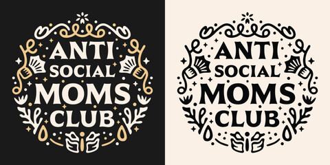 Anti social moms club squad lettering badge retro vintage witchy fantasy reader academia aesthetic quotes. Vector printable text for introvert antisocial funny mother's day shirt design apparel print. - obrazy, fototapety, plakaty